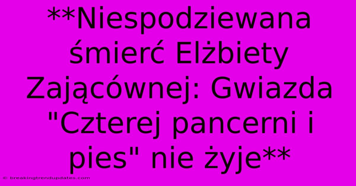 **Niespodziewana Śmierć Elżbiety Zającównej: Gwiazda 