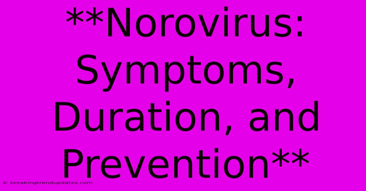 **Norovirus:  Symptoms, Duration, And Prevention** 