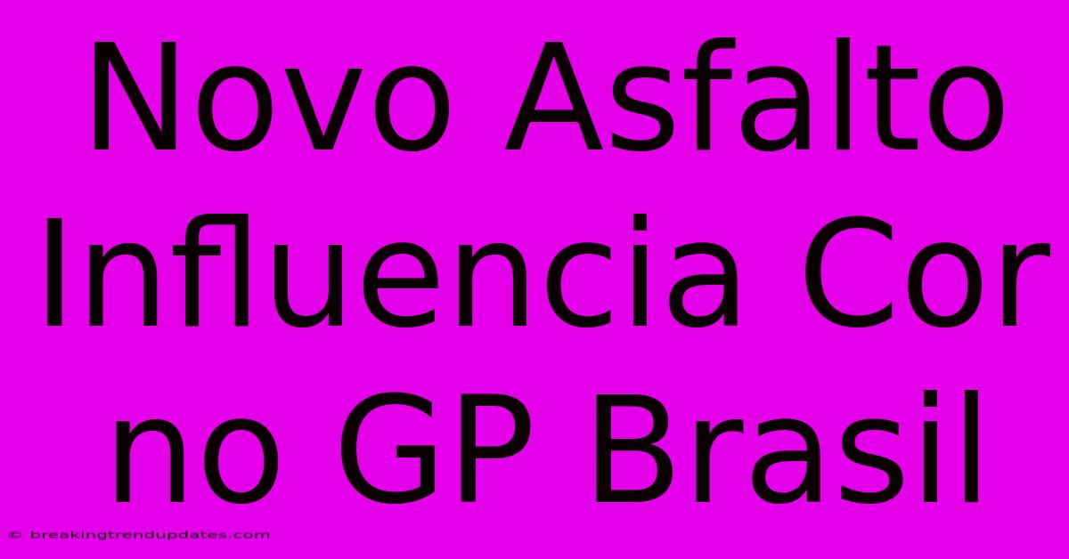 Novo Asfalto Influencia Cor No GP Brasil