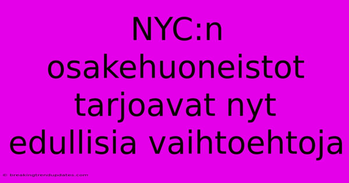 NYC:n Osakehuoneistot Tarjoavat Nyt Edullisia Vaihtoehtoja