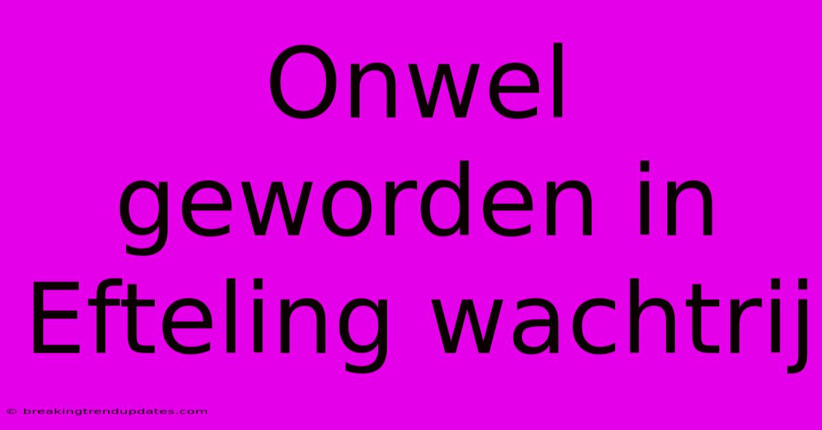 Onwel Geworden In Efteling Wachtrij Onwel Geworden In Efteling Wachtrij