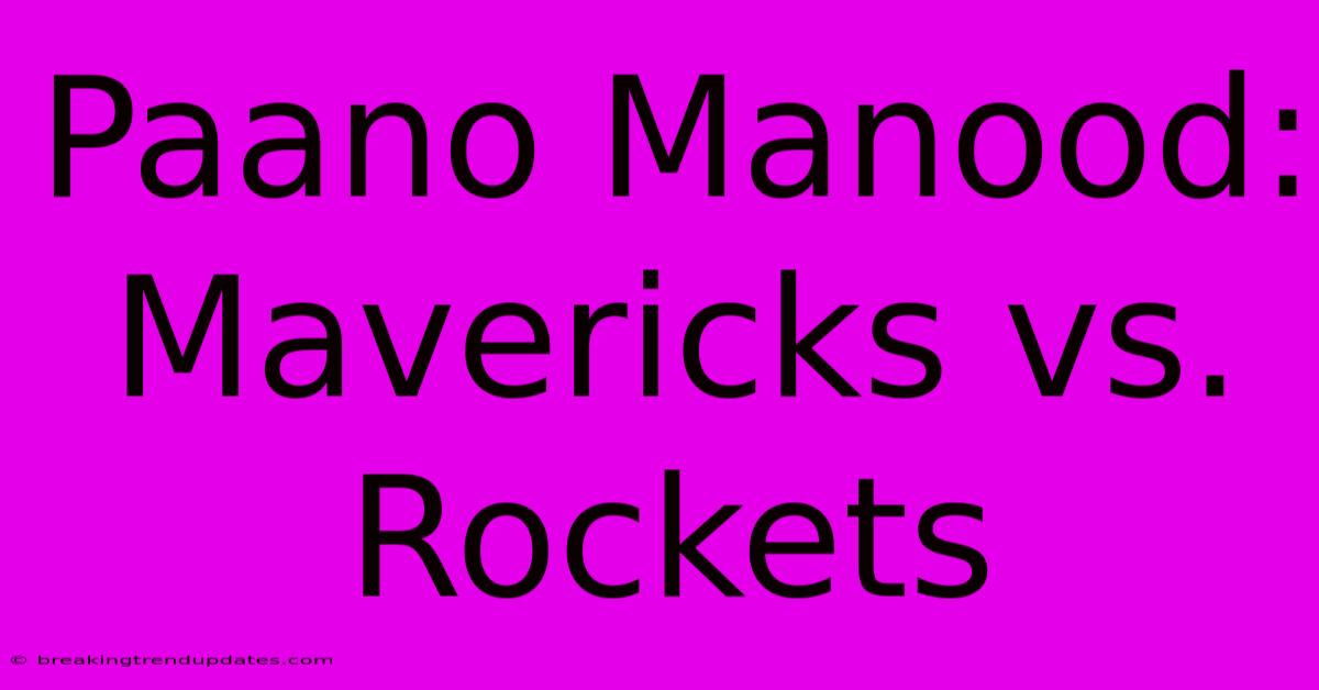 Paano Manood: Mavericks Vs. Rockets Paano Manood: Mavericks Vs. Rockets