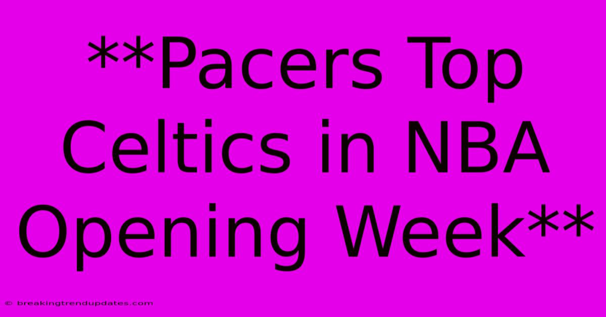 **Pacers Top Celtics In NBA Opening Week**