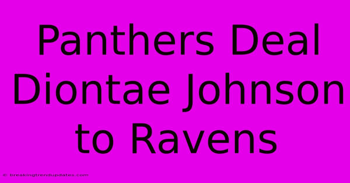 Panthers Deal Diontae Johnson To Ravens Panthers Deal Diontae Johnson To Ravens