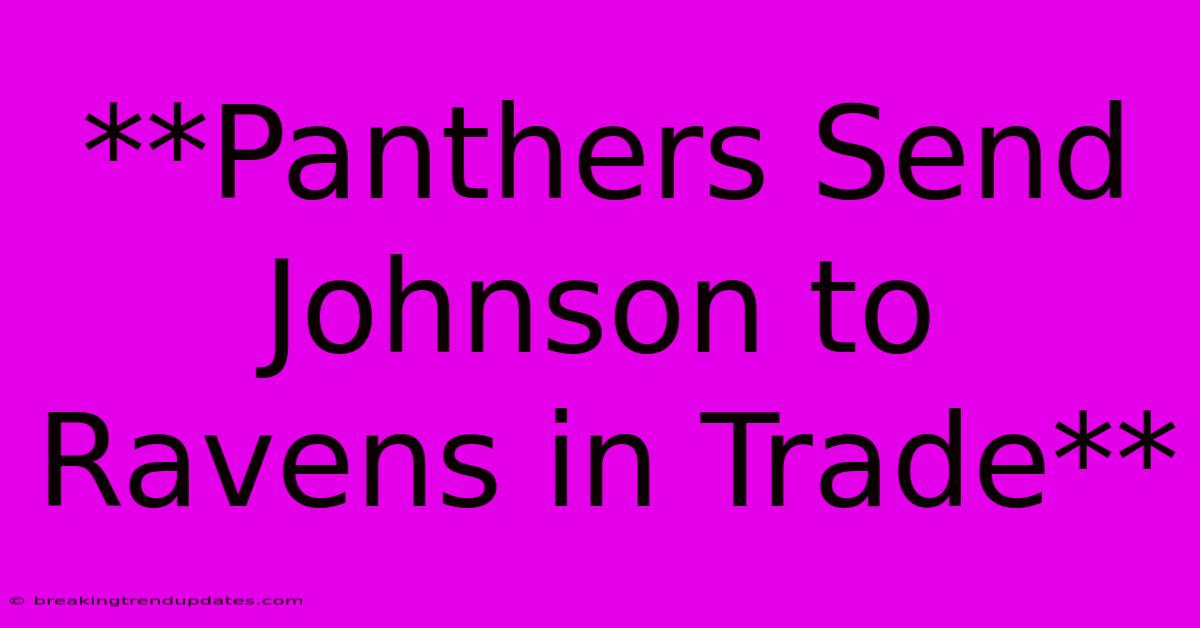 **Panthers Send Johnson To Ravens In Trade** 