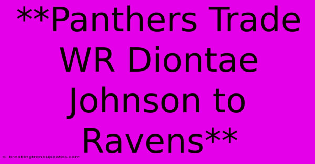 **Panthers Trade WR Diontae Johnson To Ravens**