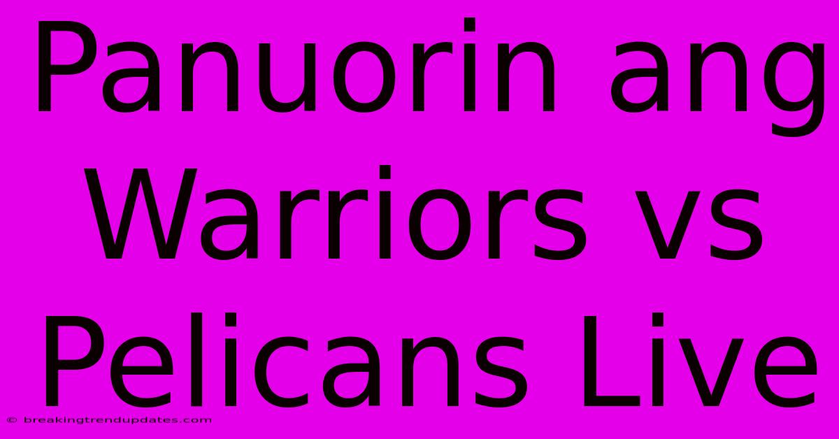 Panuorin Ang Warriors Vs Pelicans Live