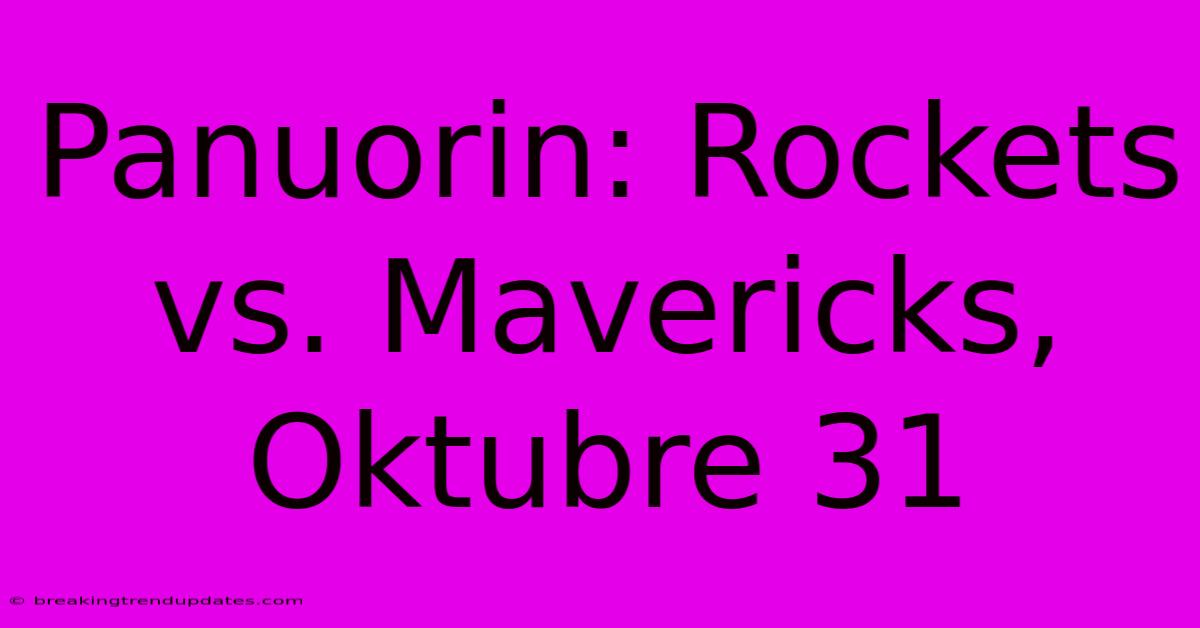 Panuorin: Rockets Vs. Mavericks, Oktubre 31 Panuorin: Rockets Vs. Mavericks, Oktubre 31