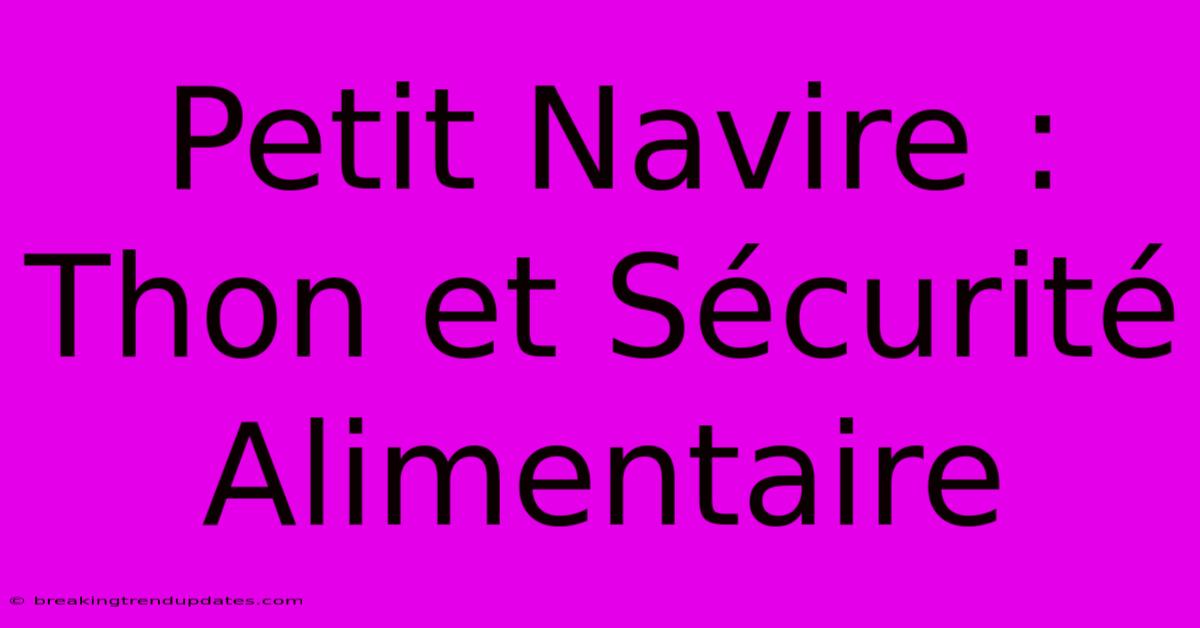 Petit Navire :  Thon Et Sécurité Alimentaire