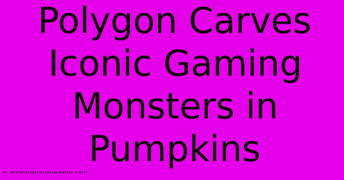 Polygon Carves Iconic Gaming Monsters In Pumpkins Polygon Carves Iconic Gaming Monsters In Pumpkins