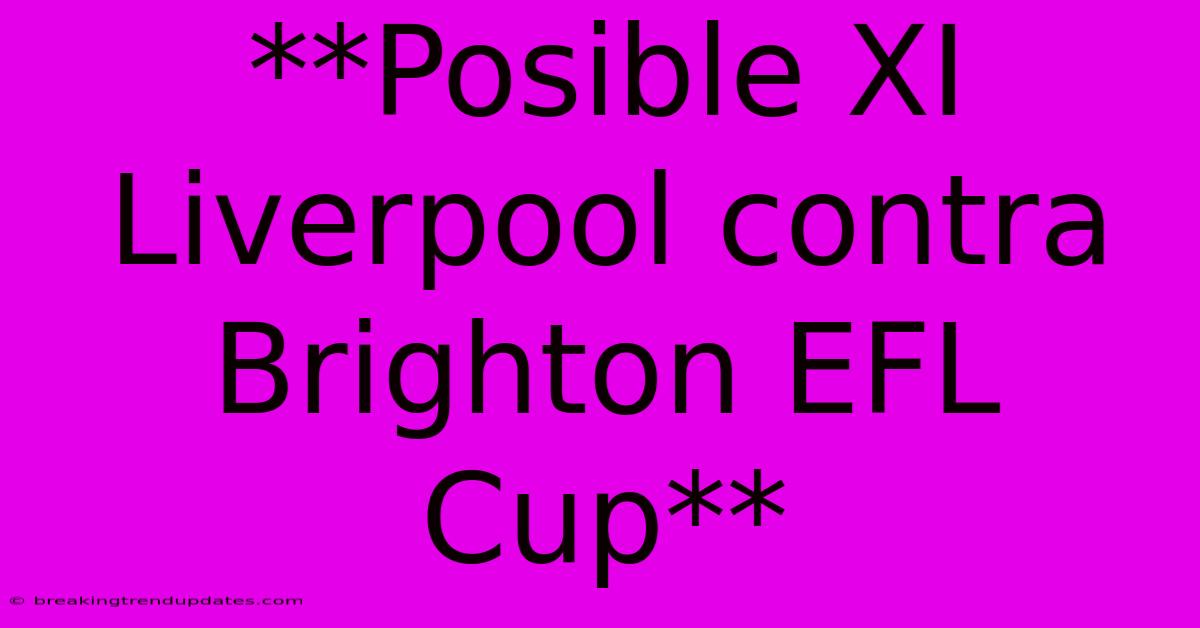 **Posible XI Liverpool Contra Brighton EFL Cup**