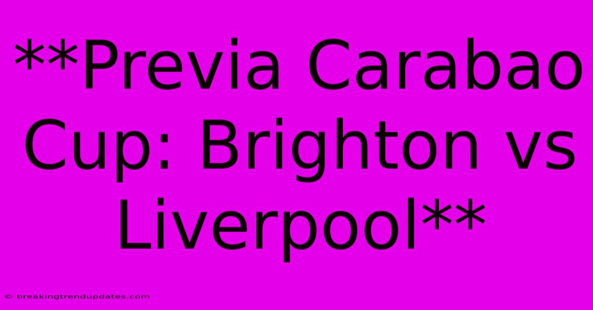 **Previa Carabao Cup: Brighton Vs Liverpool**