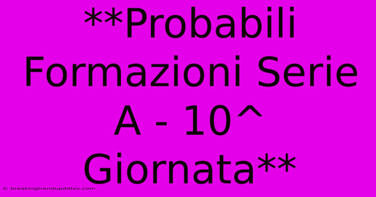 **Probabili Formazioni Serie A - 10^ Giornata**