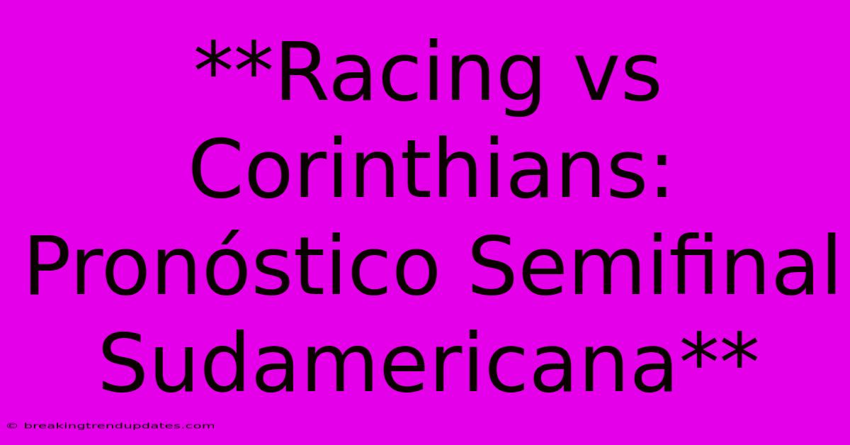 **Racing Vs Corinthians: Pronóstico Semifinal Sudamericana**