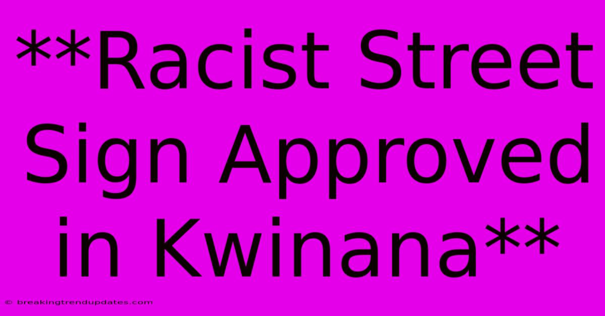 **Racist Street Sign Approved In Kwinana**