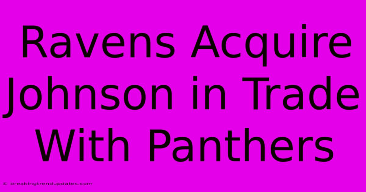Ravens Acquire Johnson In Trade With Panthers