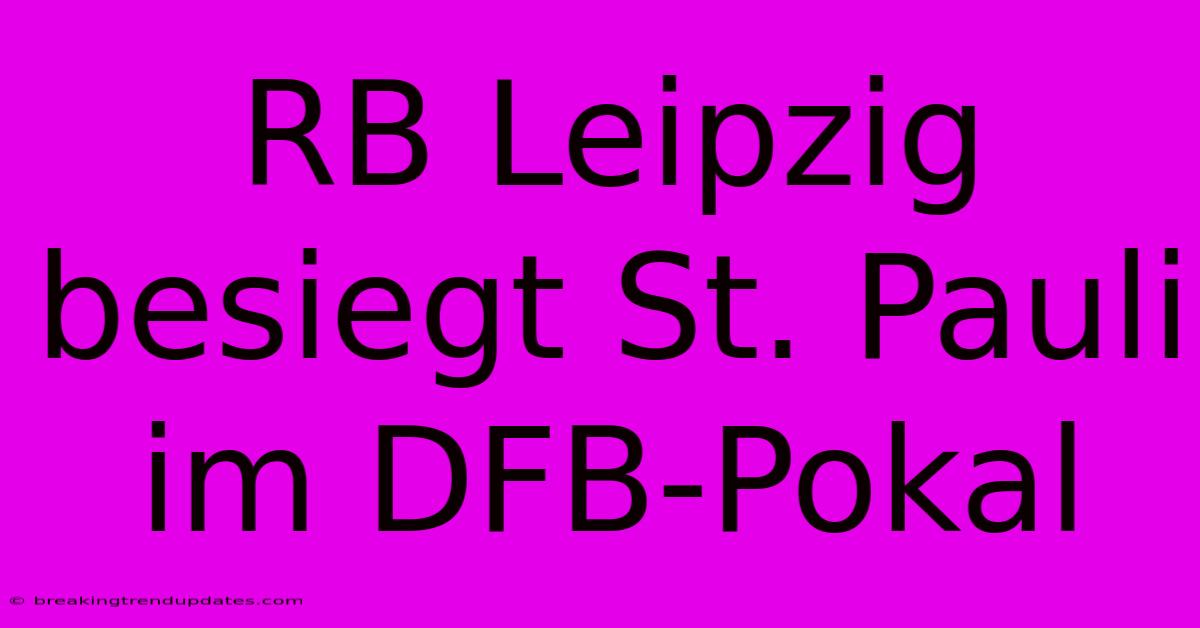 RB Leipzig Besiegt St. Pauli Im DFB-Pokal
