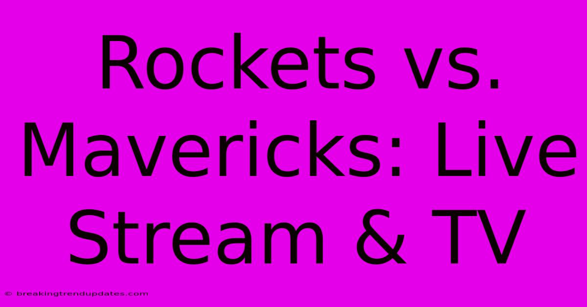 Rockets Vs. Mavericks: Live Stream & TV