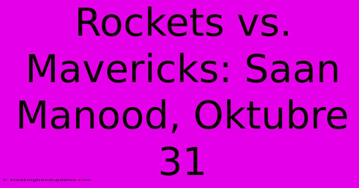 Rockets Vs. Mavericks: Saan Manood, Oktubre 31