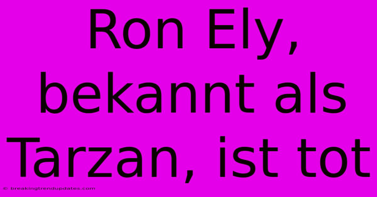 Ron Ely, Bekannt Als Tarzan, Ist Tot