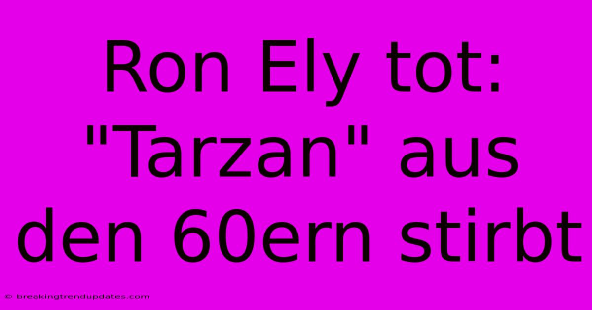 Ron Ely Tot: 