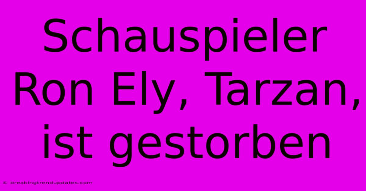 Schauspieler Ron Ely, Tarzan, Ist Gestorben