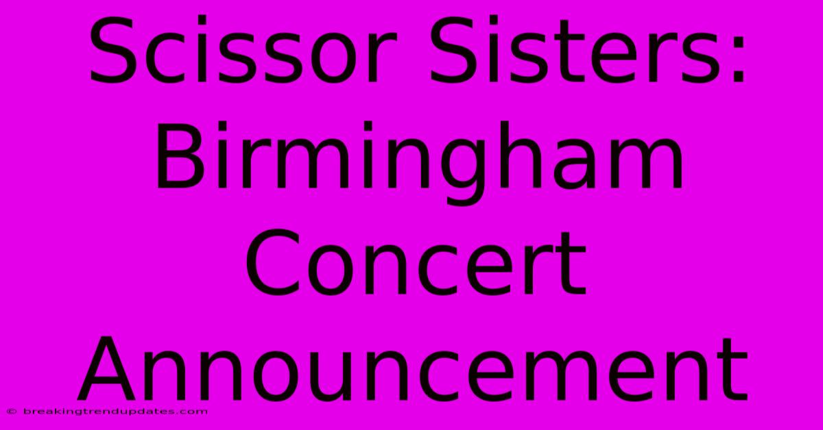 Scissor Sisters: Birmingham Concert Announcement