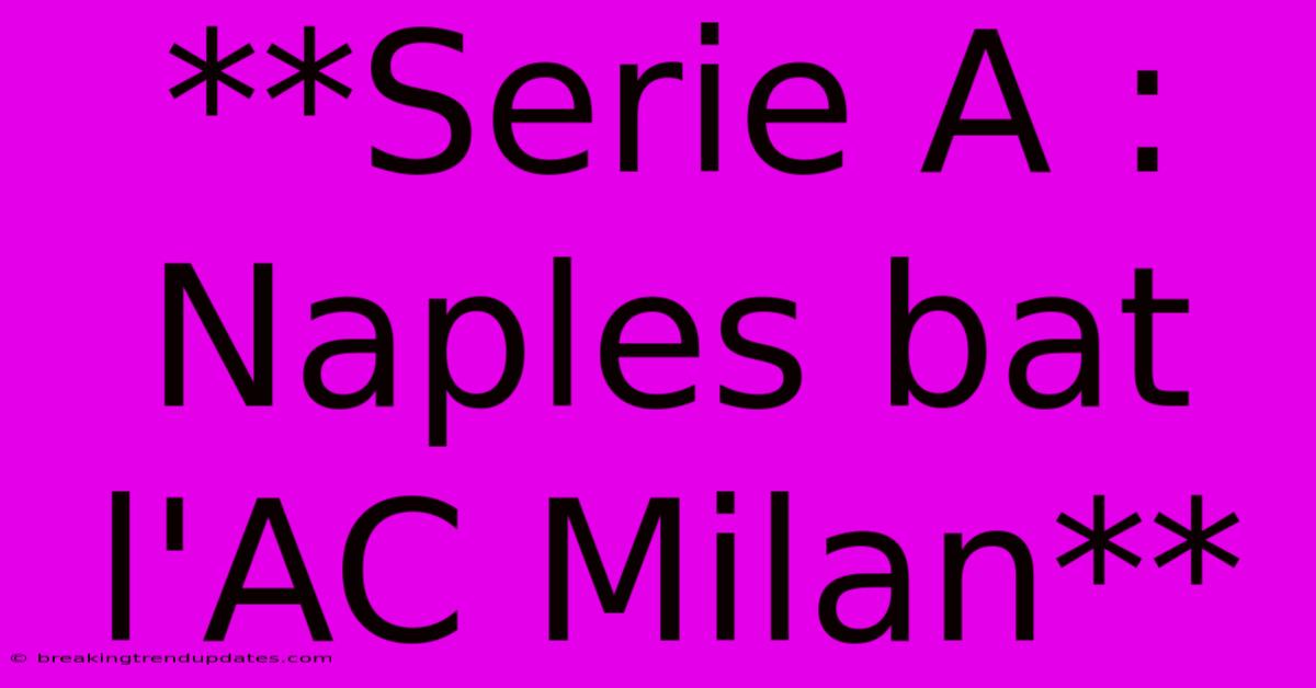 **Serie A : Naples Bat L'AC Milan**