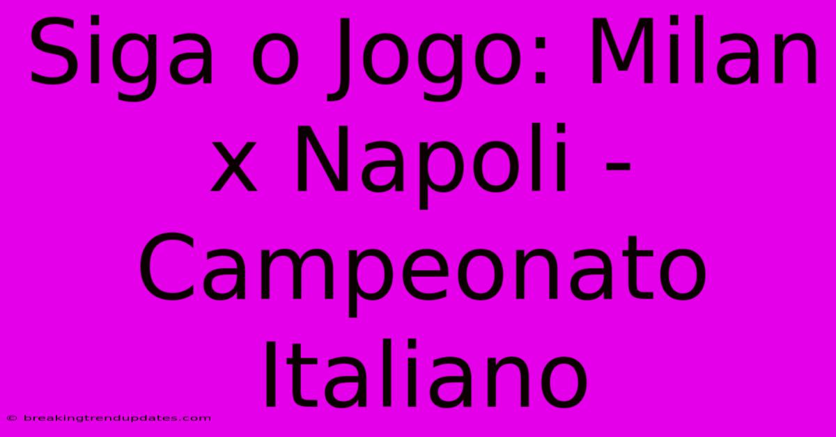 Siga O Jogo: Milan X Napoli - Campeonato Italiano 