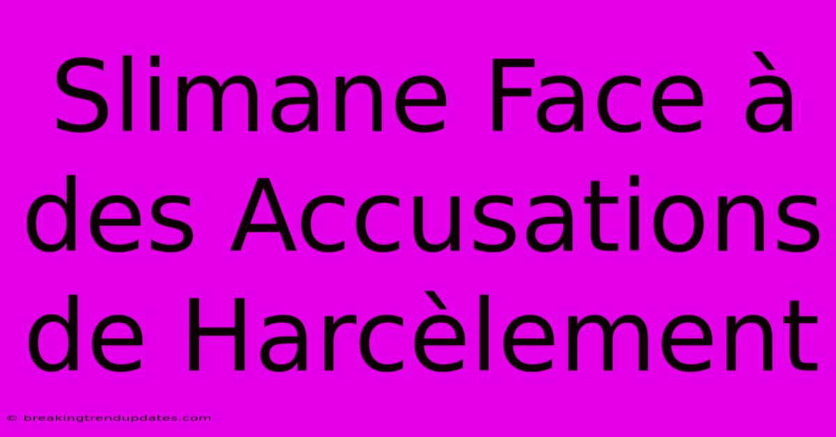 Slimane Face À Des Accusations De Harcèlement