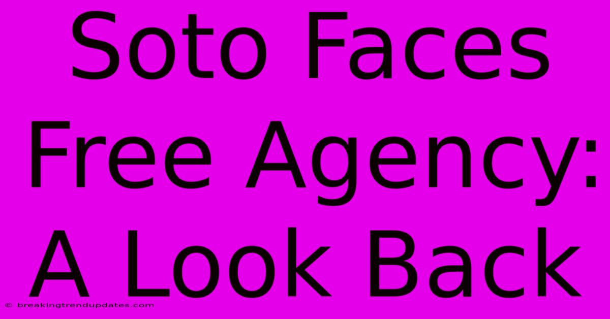 Soto Faces Free Agency: A Look Back Soto Faces Free Agency: A Look Back