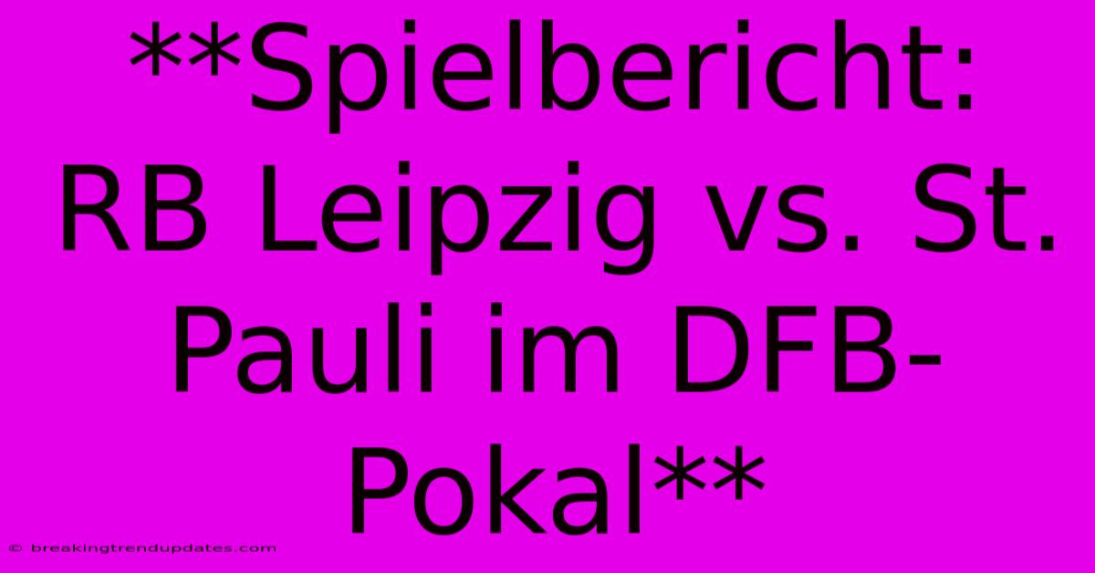 **Spielbericht: RB Leipzig Vs. St. Pauli Im DFB-Pokal**
