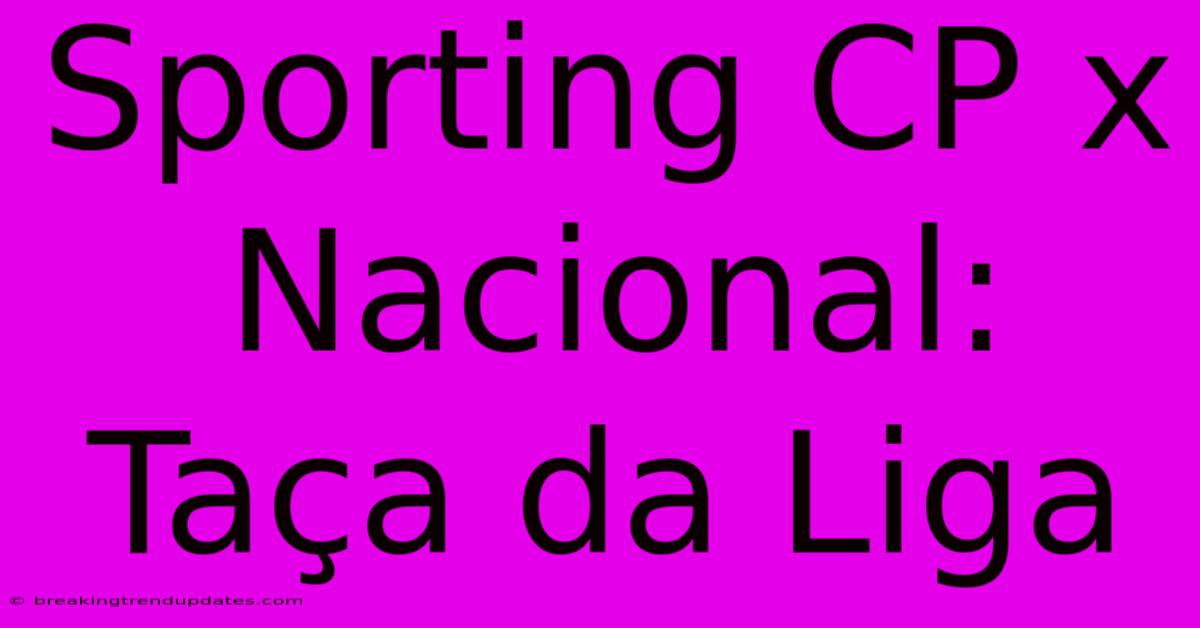 Sporting CP X Nacional: Taça Da Liga