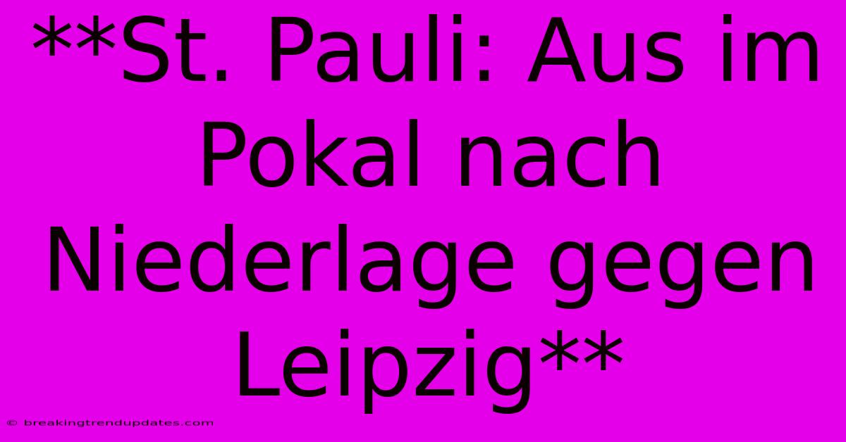 **St. Pauli: Aus Im Pokal Nach Niederlage Gegen Leipzig**
