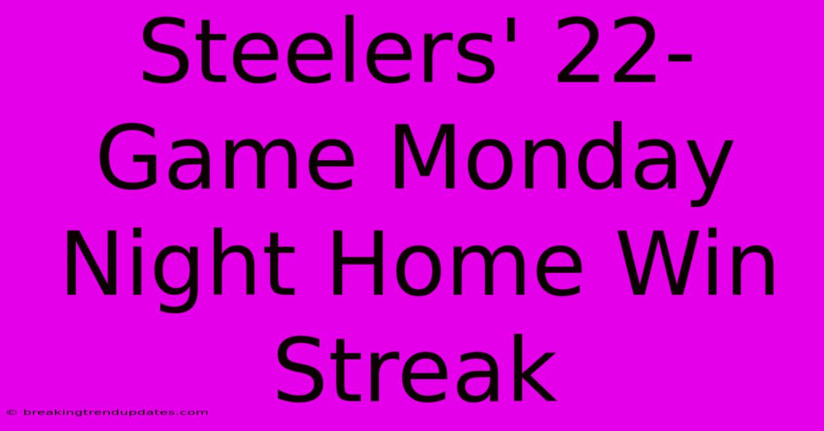 Steelers' 22-Game Monday Night Home Win Streak