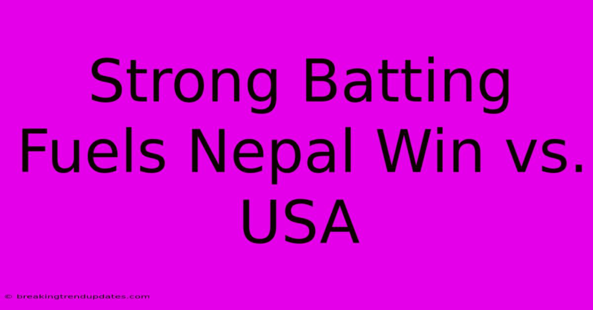 Strong Batting Fuels Nepal Win Vs. USA