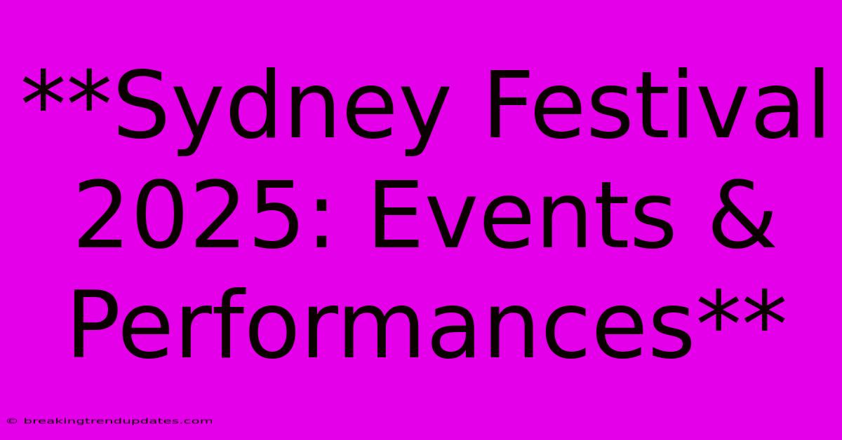 **Sydney Festival 2025: Events & Performances**