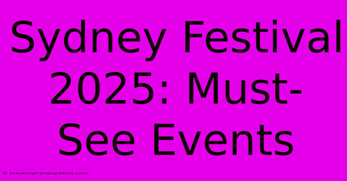Sydney Festival 2025: Must-See Events