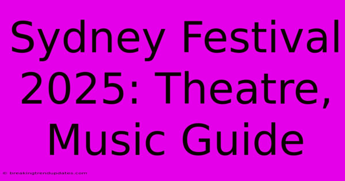 Sydney Festival 2025: Theatre, Music Guide