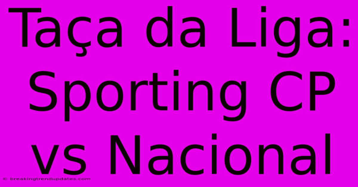 Taça Da Liga: Sporting CP Vs Nacional
