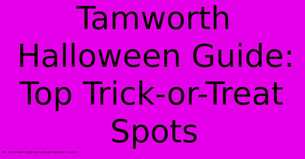 Tamworth Halloween Guide: Top Trick-or-Treat Spots Tamworth Halloween Guide: Top Trick-or-Treat Spots