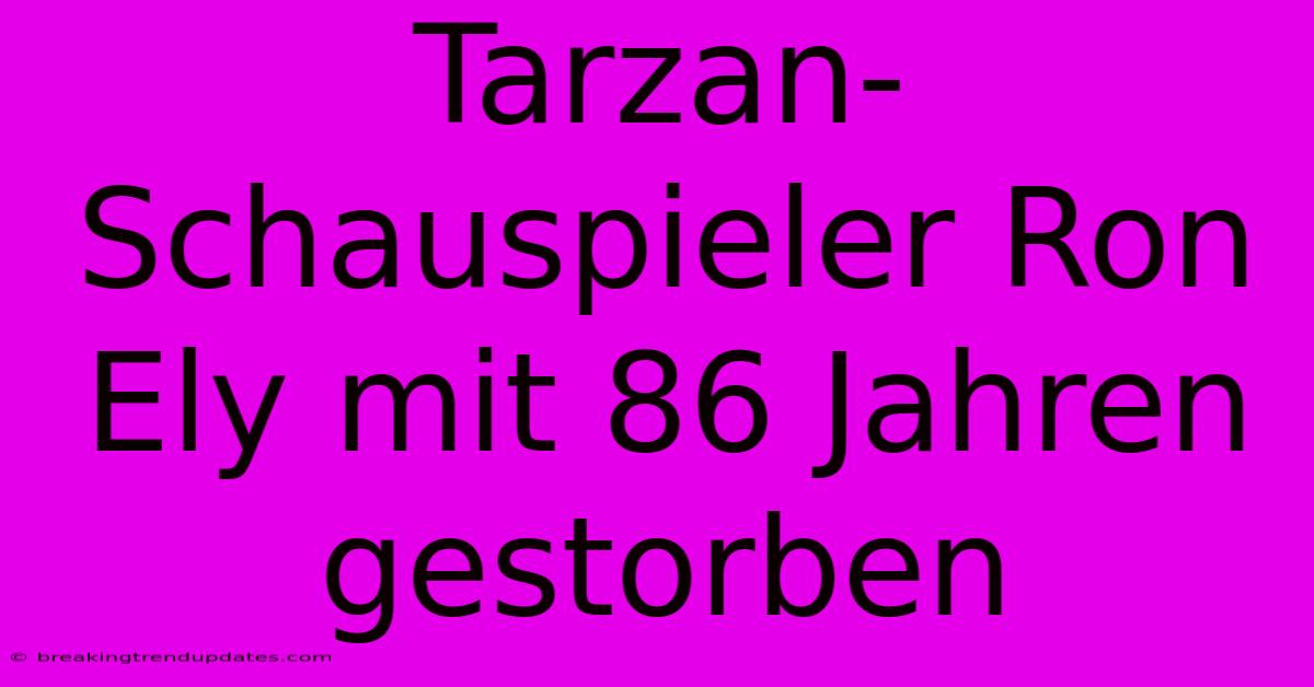 Tarzan-Schauspieler Ron Ely Mit 86 Jahren Gestorben
