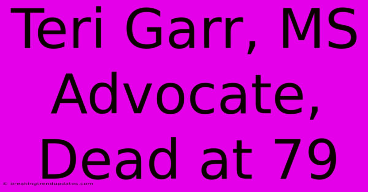Teri Garr, MS Advocate, Dead At 79