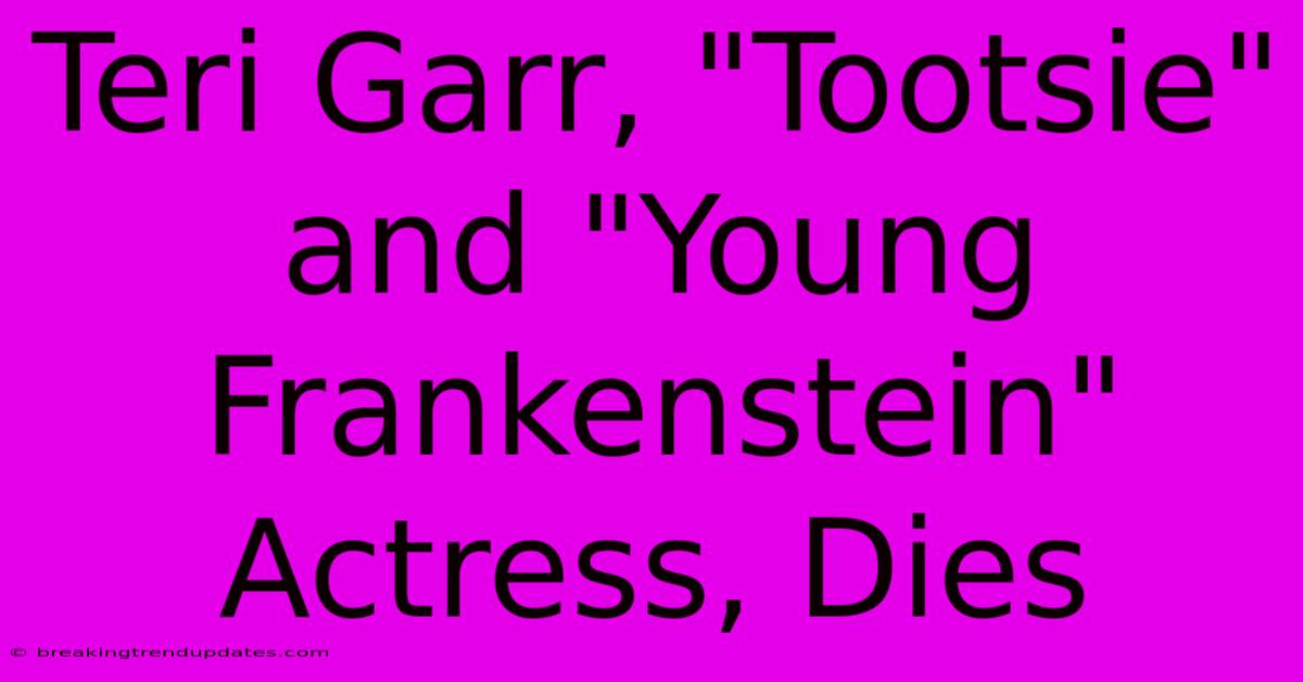 Teri Garr, 