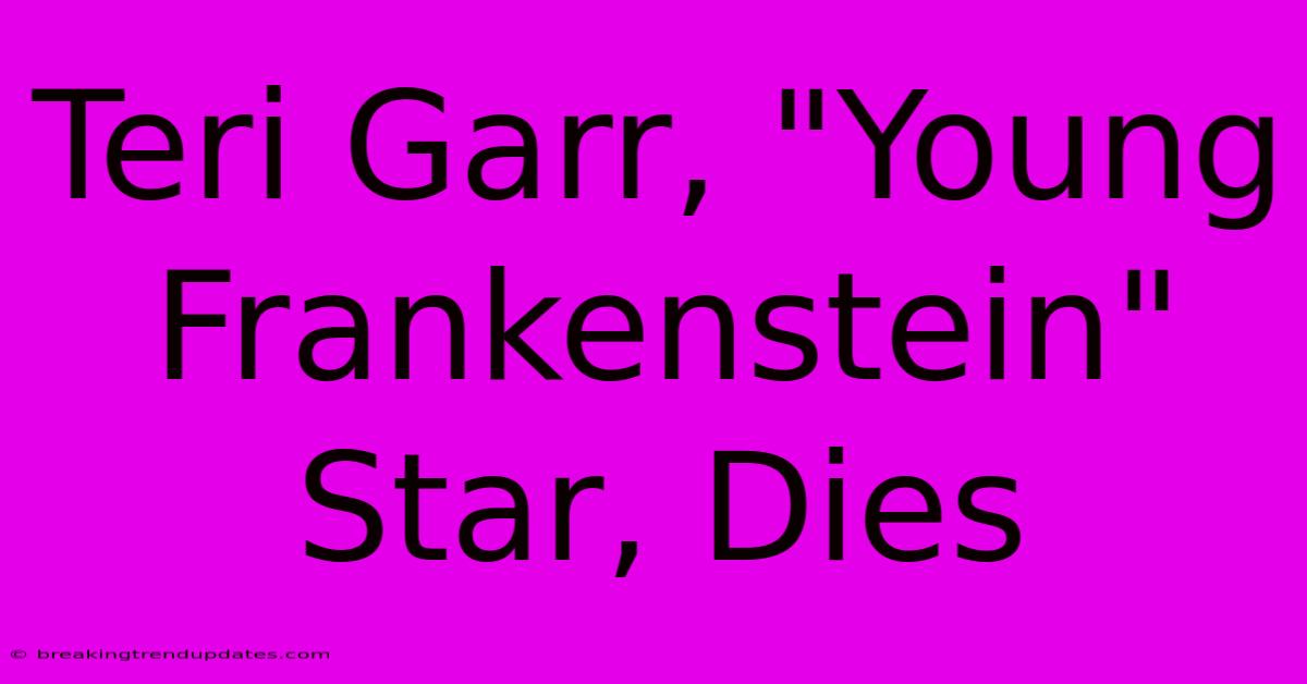Teri Garr, 