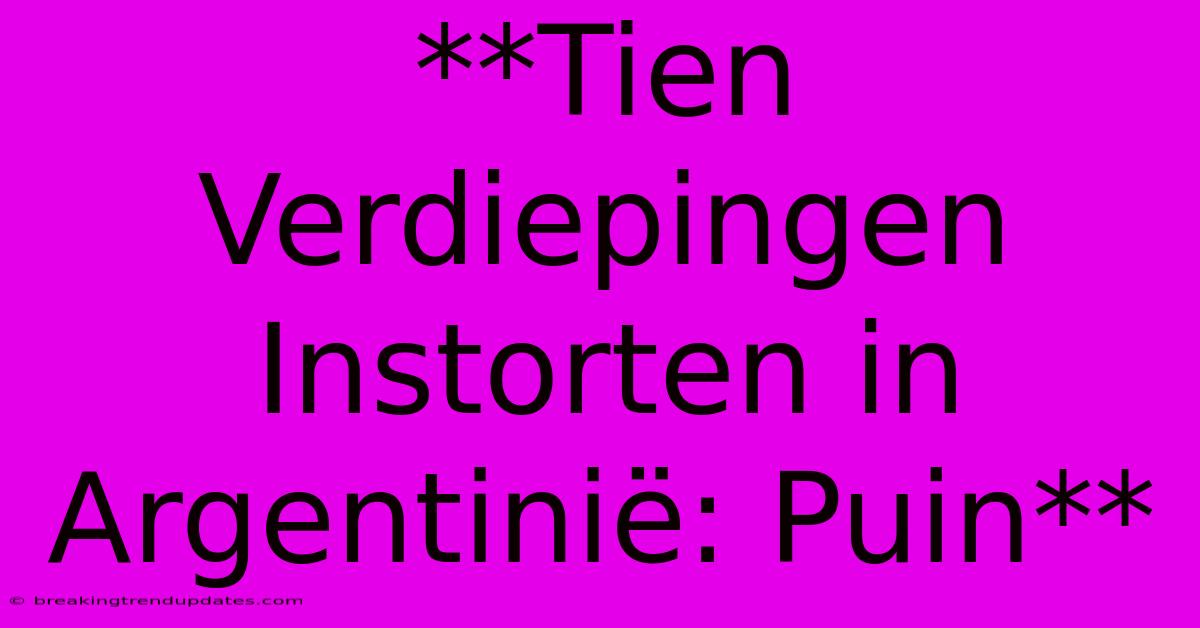 **Tien Verdiepingen Instorten In Argentinië: Puin**