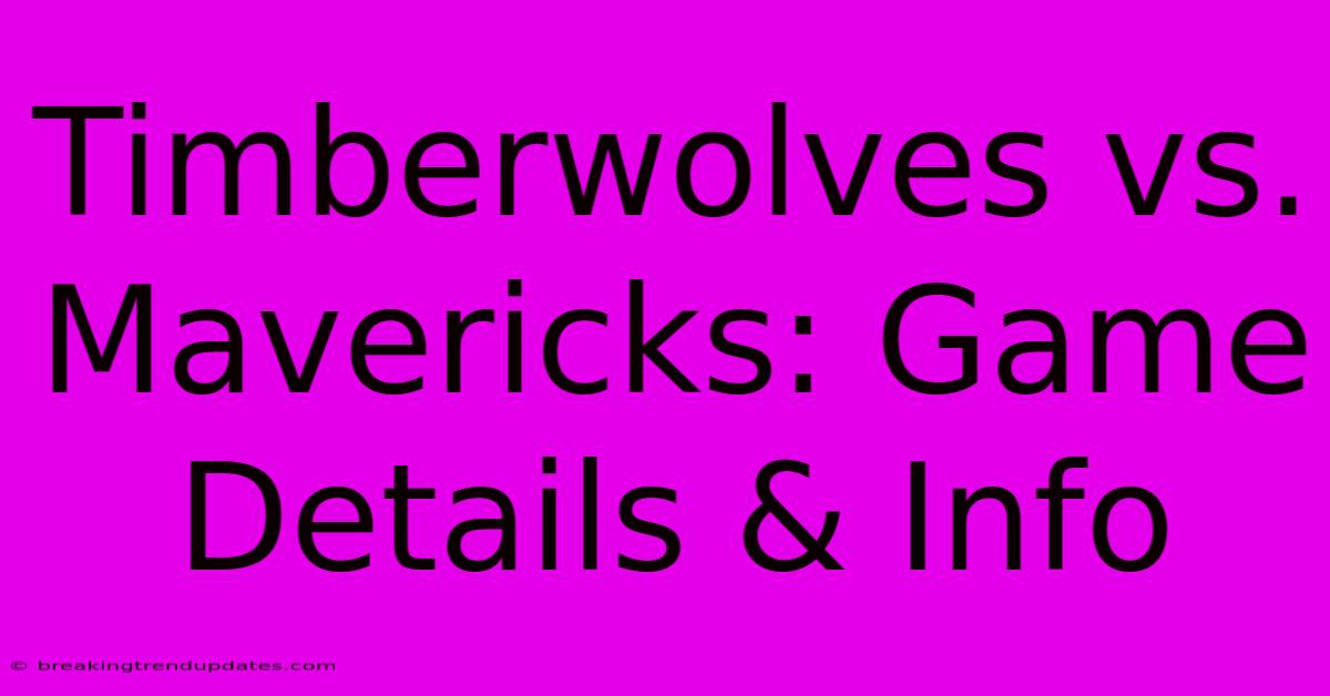 Timberwolves Vs. Mavericks: Game Details & Info