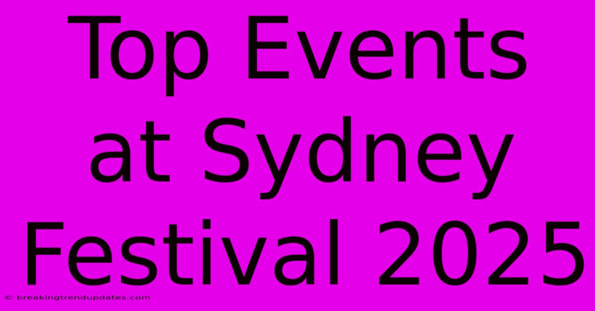 Top Events At Sydney Festival 2025