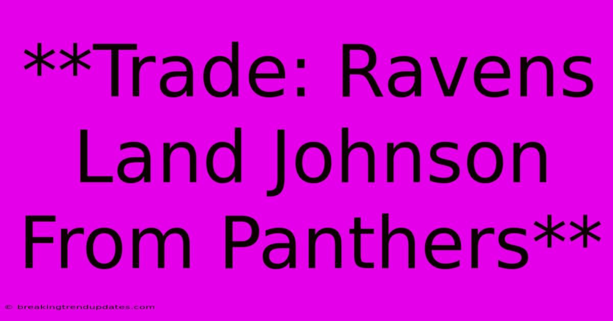 **Trade: Ravens Land Johnson From Panthers**