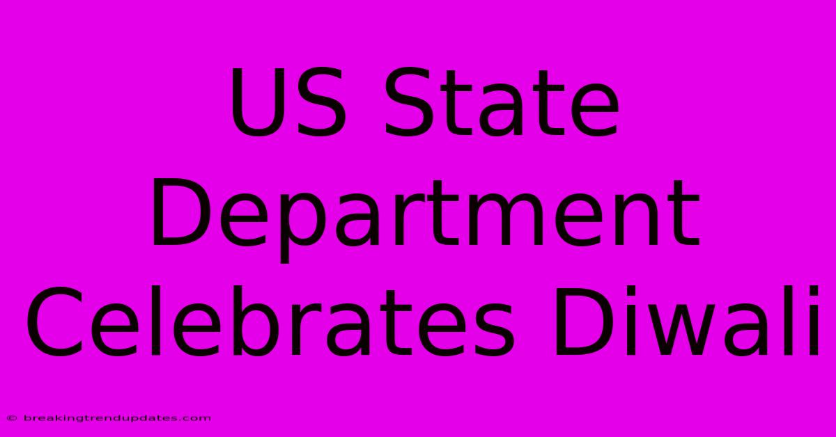 US State Department Celebrates Diwali US State Department Celebrates Diwali